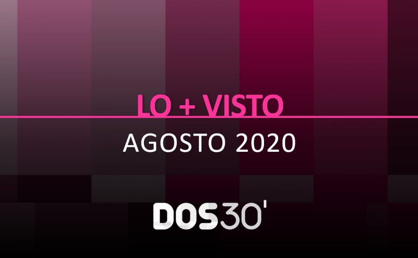 LO + VISTO AGOSTO 2020