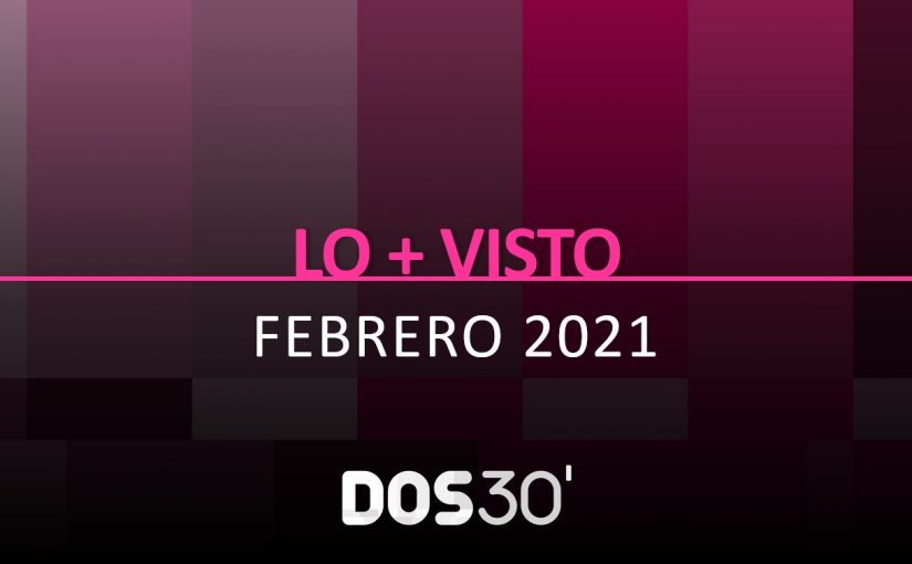 LO + VISTO FEBRERO 2021