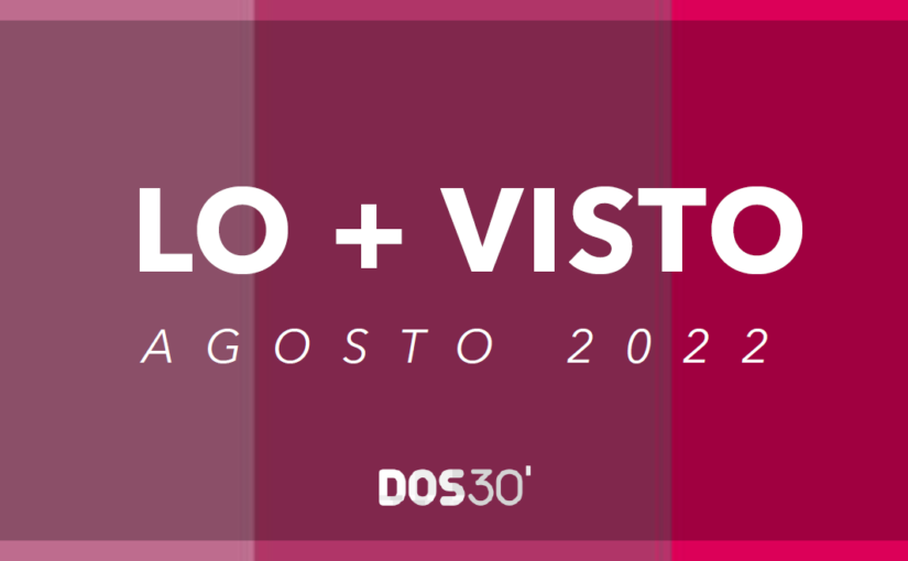 LO + VISTO AGOSTO 2022